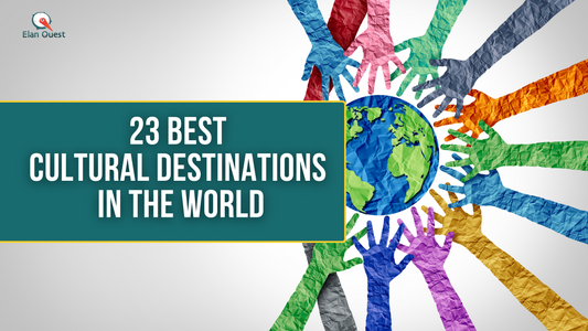 23 Best Cultural Destinations In The World