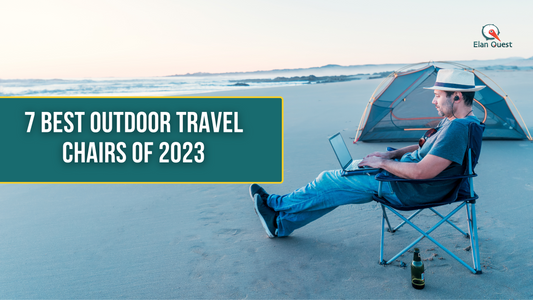 7 Best Outdoor Travel Chairs Of 2023