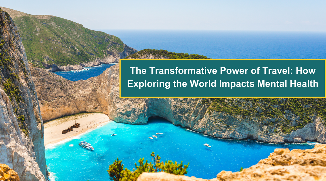 The Transformative Power of Travel: How Exploring the World Impacts Mental Health