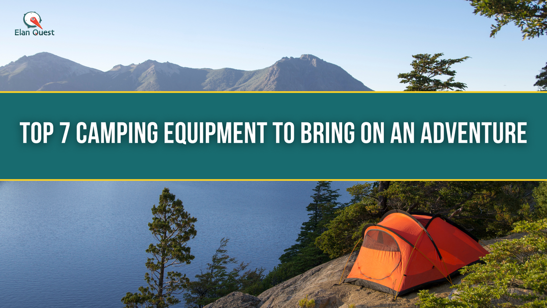 Top 7 Camping Equipment To Bring On An Adventure