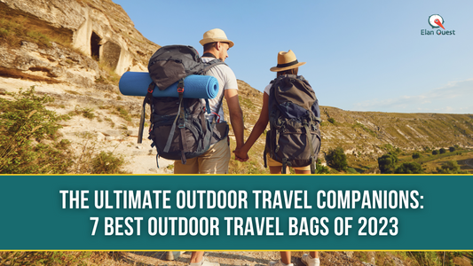 The Ultimate Outdoor Travel Companions: 7 Best Outdoor Travel Bags Of 2023