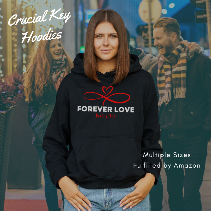 Forever Love - Pullover Hoodie - Fun and Inspirational Design by Crucial Key